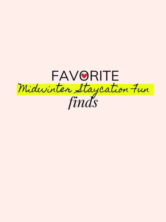 Midwinter Staycation Fun finds
